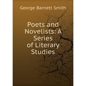 

Книга Poets and Novelists: A Series of Literary Studies