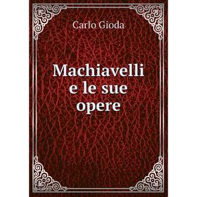 

Книга Machiavelli e le sue opere