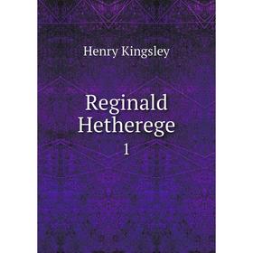 

Книга Reginald Hetherege 1