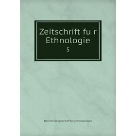 

Книга Zeitschrift für Ethnologie 5