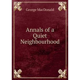 

Книга Annals of a Quiet Neighbourhood