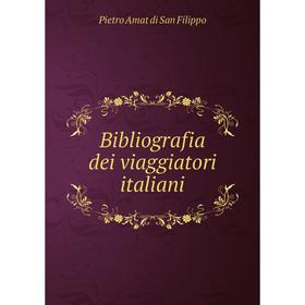 

Книга Bibliografia dei viaggiatori italiani