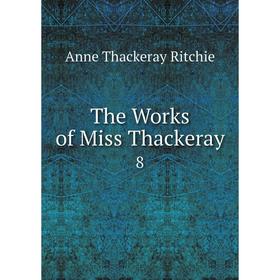 

Книга The Works of Miss Thackeray 8