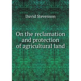 

Книга On the reclamation and protection of agricultural land