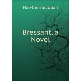 

Книга Bressant, a Novel
