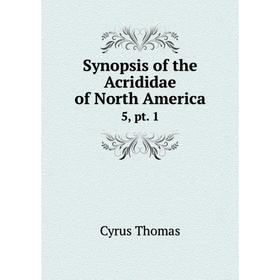 

Книга Synopsis of the Acrididae of North America 5, pt. 1