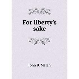 

Книга For liberty's sake
