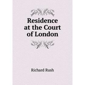 

Книга Residence at the Court of London