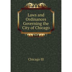 

Книга Laws and Ordinances Governing the City of Chicago