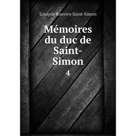 

Книга Mémoires du duc de Saint-Simon 4