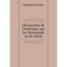 

Книга Découverte de l'Amérique par les Normands au Xe siècle