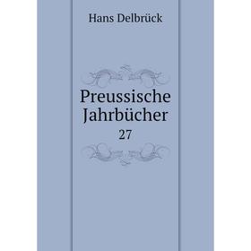 

Книга Preussische Jahrbücher 27