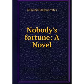 

Книга Nobody's fortune: a novel