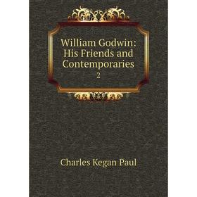 

Книга William Godwin: His Friends and Contemporaries 2
