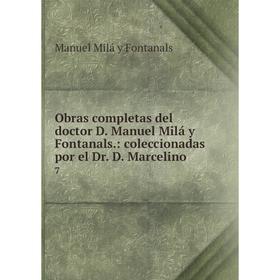 

Книга Obras completas del doctor D Manuel Milá y Fontanals: coleccionadas por el Dr D Marcelino7