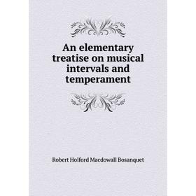

Книга An elementary treatise on musical intervals and temperament