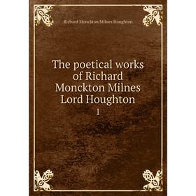 

Книга The poetical works of Richard Monckton Milnes Lord Houghton 1