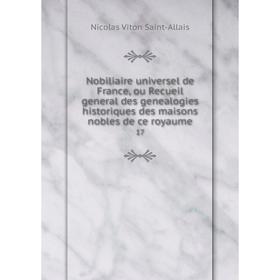 

Книга Nobiliaire universel de France, ou Recueil general des genealogies historiques des maisons nobles de ce royaume 17