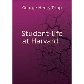 

Книга Student-life at Harvard
