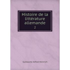 

Книга Histoire de la littérature allemande 2
