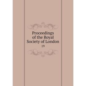 

Книга Proceedings of the Royal Society of London 19