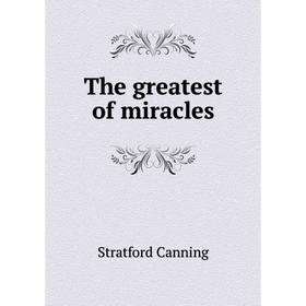 

Книга The greatest of miracles