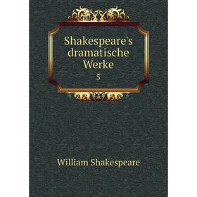 

Книга Shakespeare's dramatische Werke 5