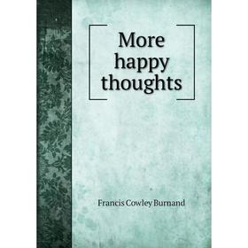 

Книга More happy thoughts