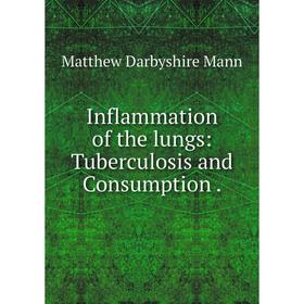 

Книга Inflammation of the lungs: Tuberculosis and Consumption