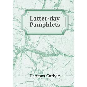 

Книга Latter-day Pamphlets