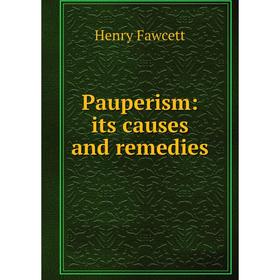 

Книга Pauperism: its causes and remedies