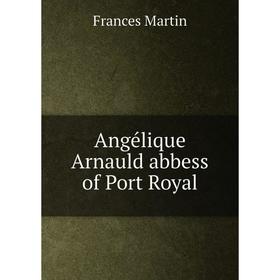 

Книга Angélique Arnauld abbess of Port Royal