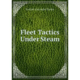 

Книга Fleet Tactics Under Steam