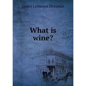 

Книга What is wine