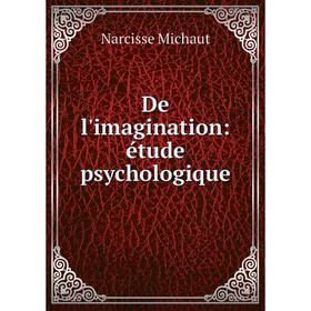 

Книга De l'imagination: étude psychologique