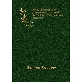 

Книга Notae philologicae et grammaticae in Euripidis tragoedias: e variis virorum doctorum 2