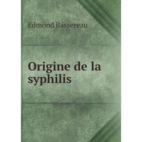 

Книга Origine de la syphilis
