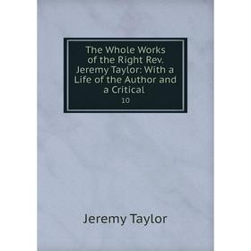 

Книга The Whole Works of the Right Rev. Jeremy Taylor: With a Life of the Author and a Critical 10
