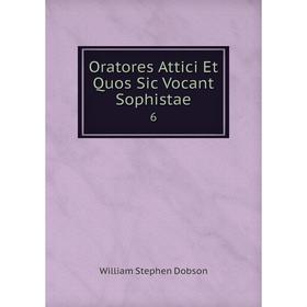 

Книга Oratores Attici Et Quos Sic Vocant Sophistae 6