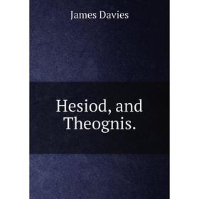 

Книга Hesiod, and Theognis.