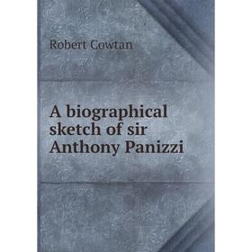 

Книга A biographical sketch of sir Anthony Panizzi
