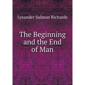 

Книга The Beginning and the End of Man