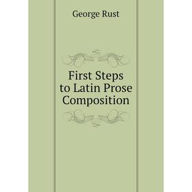 

Книга First Steps to Latin Prose Composition