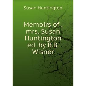 

Книга Memoirs of mrs Susan Huntington ed by BB Wisner