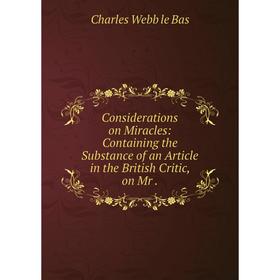 

Книга Considerations on Miracles: Containing the Substance of an Article in the British Critic, on Mr