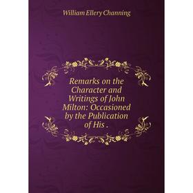 

Книга Remarks on the Character and Writings of John Milton: Occasioned by the Publication of His