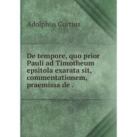 

Книга De tempore, quo prior Pauli ad Timotheum epsitola exarata sit, commentationem, praemissa de