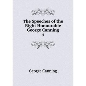 

Книга The Speeches of the Right Honourable George Canning 4