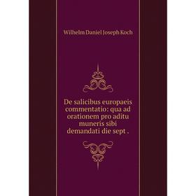 

Книга De salicibus europaeis commentatio: qua ad orationem pro aditu muneris sibi demandati die sept