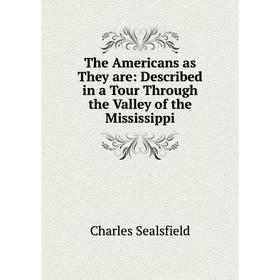 

Книга The Americans as They are: Described in a Tour Through the Valley of the Mississippi